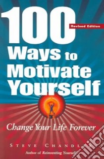 100 Ways To Motivate Yourself libro in lingua di Chandler Steve