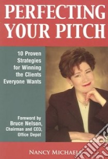 Perfecting Your Pitch libro in lingua di Michaels Nancy, Nelson Bruce (FRW), Leadbetter Clayton W. (EDT)