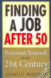 Finding a Job After 50 libro in lingua di Woodward Jeannette