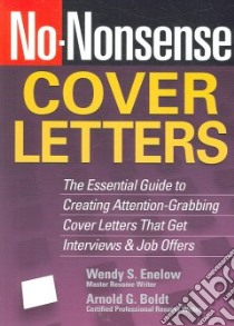 No-Nonsense Cover Letters libro in lingua di Enelow Wendy S., Boldt Arnold G.