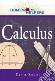 Homework Helpers Calculus libro in lingua di Szecsei Denise Ph.D.