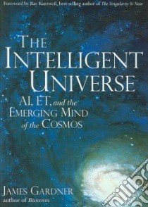 The Intelligent Universe libro in lingua di Gardner James