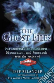 The Ghost Files libro in lingua di Belanger Jeff