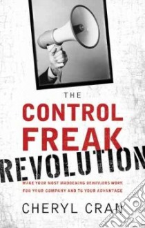 The Control Freak Revolution libro in lingua di Cran Cheryl