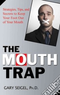 The Mouth Trap libro in lingua di Seigel Gary Ph.D.