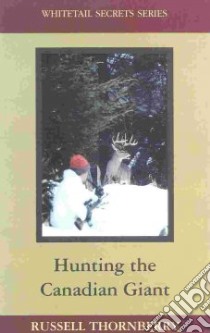 Hunting the Canadian Giant libro in lingua di Thornberry Russell