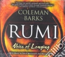 Rumi Voice of Longing (CD Audiobook) libro in lingua di Jalal Al-Din Rumi Maulana, Barks Coleman