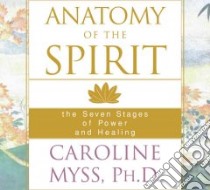 Anatomy of the Spirit (CD Audiobook) libro in lingua di Myss Caroline