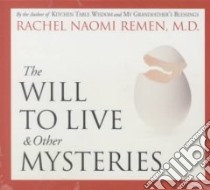 The Will to Live & Other Mysteries (CD Audiobook) libro in lingua di Remen Rachel Naomi