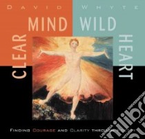 Clear Mind, Wild Heart (CD Audiobook) libro in lingua di Whyte David