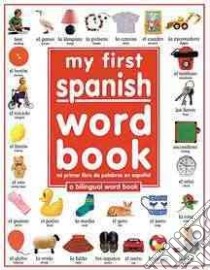 My 1st Spanish Word Book libro in lingua di Wilkes Angela