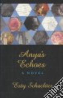 Anya's Echoes libro in lingua di Schachter Esty