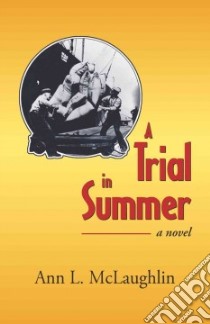 A Trial in Summer libro in lingua di McLaughlin Ann L.