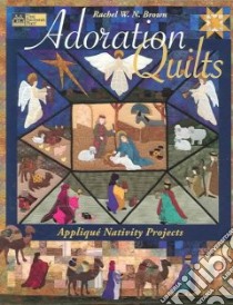 Adoration Quilts libro in lingua di Brown Rachel W. N.