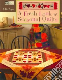 A Fresh Look at Seasonal Quilts libro in lingua di Popa Julie