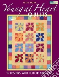 Young at Heart Quilts libro in lingua di Popa Julie