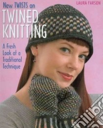 New Twists on Twined Knitting libro in lingua di Farson Laura