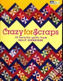 Crazy for Scraps libro in lingua di Schneider Sally