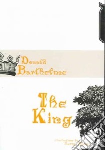 The King libro in lingua di Barthelme Donald, Moser Barry (ILT)