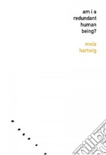 Am I a Redundant Human Being? libro in lingua di Hartwig Mela, Pierce Kerri A. (TRN)