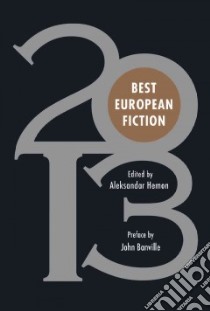 Best European Fiction 2013 libro in lingua di Banville John (FRW), Hemon Aleksandar (EDT)
