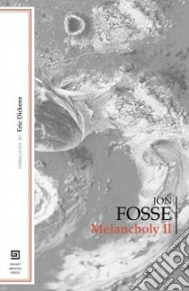 Melancholy II libro in lingua di Fosse Jon, Dickens Eric (TRN)