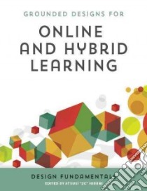 Grounded Designs for Online and Hybrid Learning Design Fundamentals libro in lingua di Hirumi Atsusi (EDT)