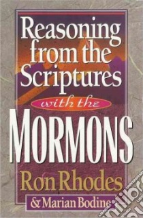 Reasoning from the Scriptures With the Mormons libro in lingua di Rhodes Ron, Bodine Marian