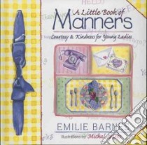 A Little Book of Manners libro in lingua di Barnes Emilie, Buchanan Anne Christian, Sparks Michal (ILT)