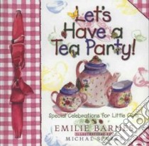 Let's Have a Tea Party! libro in lingua di Barnes Emilie, Sparks Michal (ILT), Junker Sue