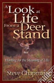 A Look at Life from a Deer Stand libro in lingua di Chapman Steve