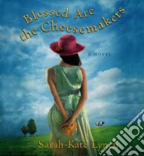 Blessed Are the Cheesemakers (CD Audiobook) libro in lingua di Lynch Sarah-Kate, O'Neill Heather (NRT)