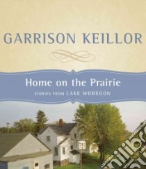 Home on the Prairie libro in lingua di Keillor Garrison