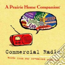 A Prairie Home Companion Commercial Radio (CD Audiobook) libro in lingua di Keillor Garrison, Russell Tim, Scott Sue, Keith Tom