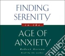 Finding Serenity In An Age Of Anxiety (CD Audiobook) libro in lingua di Gerzon Robert