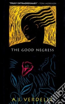 The Good Negress libro in lingua di Verdelle A. J.