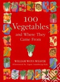 100 Vegetables and Where They Came from libro in lingua di Weaver William Woys, Sundberg-Hall Signe (ILT)