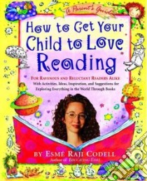 How to Get Your Child to Love Reading libro in lingua di Codell Esme Raji