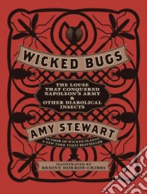 Wicked Bugs libro in lingua di Stewart Amy, Morrow-Cribbs Briony (ILT)