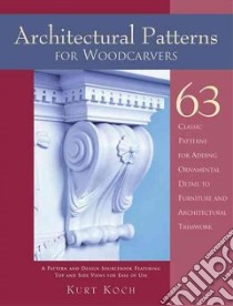 Architectural Patterns for Woodcarvers libro in lingua di Koch Kurt