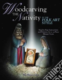Woodcarving the Nativity in the Folk Art Style libro in lingua di Cipa Shawn