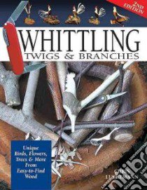 Whittling Twigs and Branches libro in lingua di Lubkemann Chris, Lubkemann Ernest C.