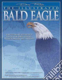 The Illustrated Bald Eagle libro in lingua di Rogers Denny