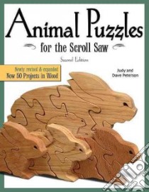 Animal Puzzles for the Scroll Saw libro in lingua di Peterson Judy, Peterson Dave
