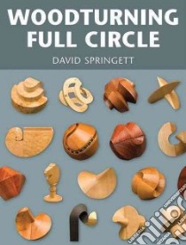 Woodturning Full Circle libro in lingua di Springett David