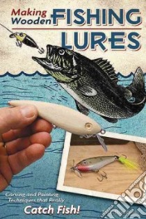 Making Wooden Fishing Lures libro in lingua di Rousseau Rich