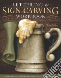 Lettering & Sign Carving Wookbook libro in lingua di Padden Betty
