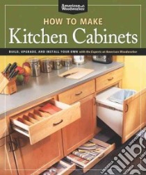 How to Make Kitchen Cabinets libro in lingua di American Woodworker (COR), Johnson Randy (INT)