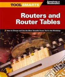 Routers and Router Tables libro in lingua di Johnson Randy (INT), American Woodworker Magazine (EDT)