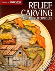 Relief Carving Projects & Techniques libro in lingua di Woodcarving Illustrated (EDT)